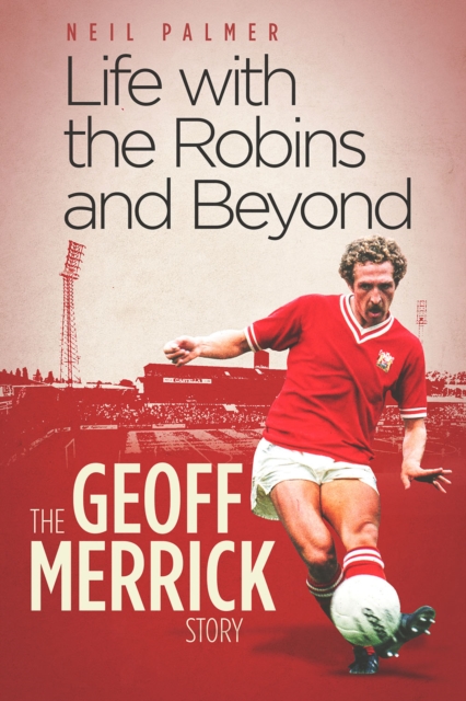 Life with the Robins and Beyond - Geoff|palmer Merrick