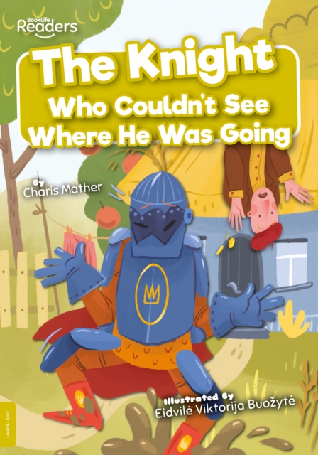 Knight Who Couldn't See Where He Was Going - Charis Mather