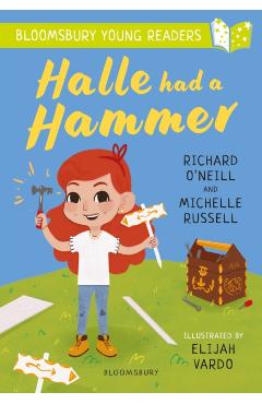 Coperta cărții 'Halle had a Hammer: A Bloomsbury Young Reader - Richard|russell O'neill'