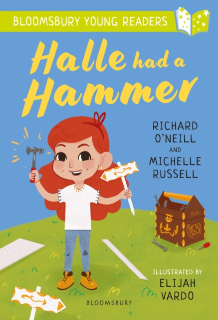 Halle had a Hammer: A Bloomsbury Young Reader - Richard|russell O'neill