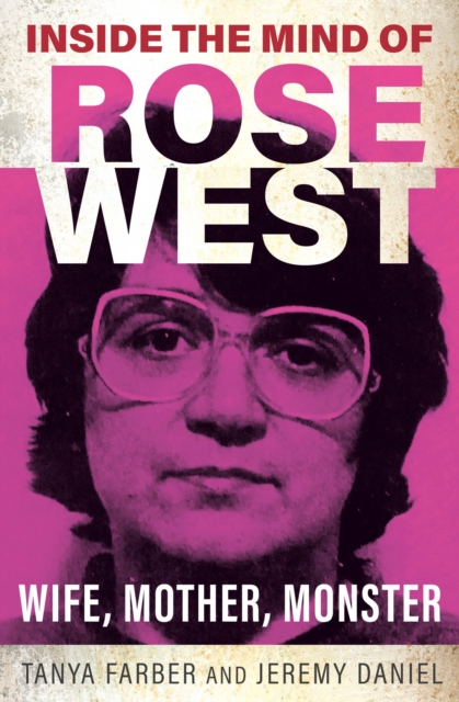 Inside the Mind of Rose West - Tanya|daniel Farber