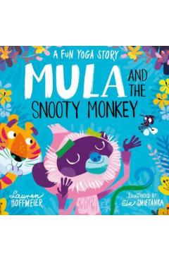 Coperta cărții 'Mula and the Snooty Monkey: A Fun Yoga Story (Paperback) - Lauren Hoffmeier'