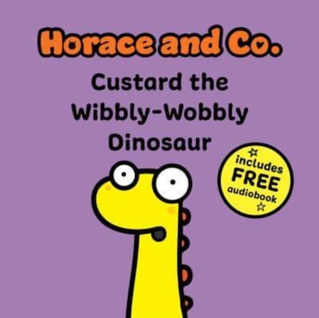 Horace & Co: Custard the Wibbly Wobbly Dinosaur - 