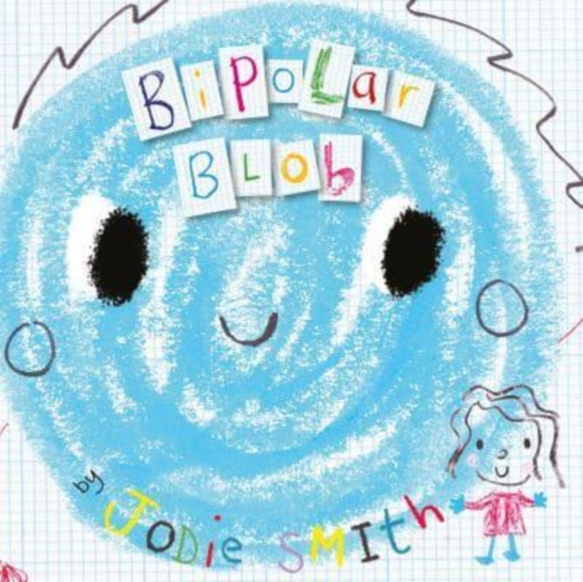 Bipolar Blob (Hardback Edition) - Jodie Smith