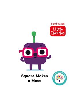 Coperta cărții 'Square Makes a Mess: Accessible Symbolised Edition -'