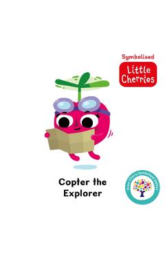 Coperta cărții 'Copter the Explorer: Accessible Symbolised Edition -'