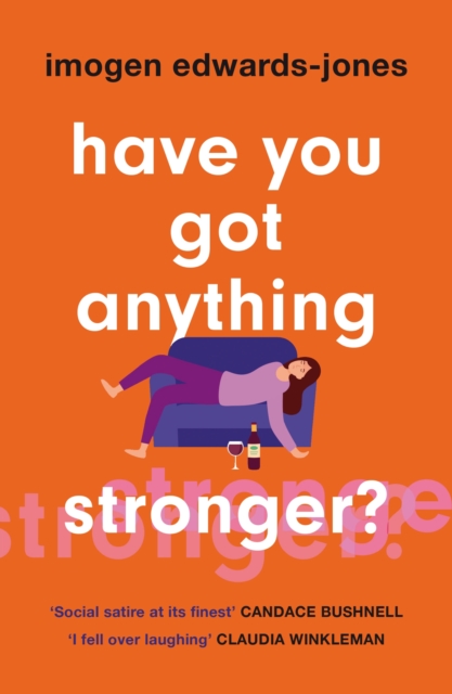 Have You Got Anything Stronger? - Imogen Edwards-jones