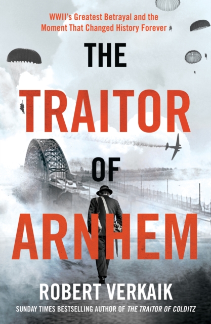 Traitor of Arnhem - Robert Verkaik