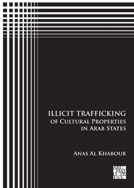 Illicit Trafficking of Cultural Properties in Arab States - Anas (researcher Of Ancient Middle East Archaeology And Cultural Heritage Studies Al Khabour