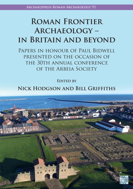 Roman Frontier Archaeology – in Britain and Beyond -