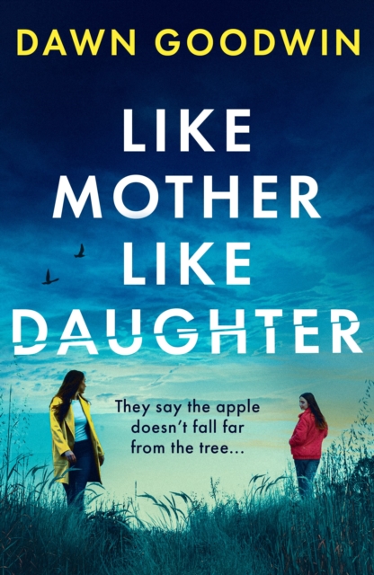 Like Mother, Like Daughter - Dawn Goodwin