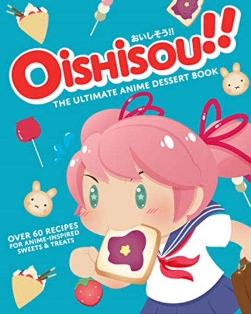 Oishisou!! The Ultimate Anime Dessert Book - Hadley|narboneta Zosa Sui