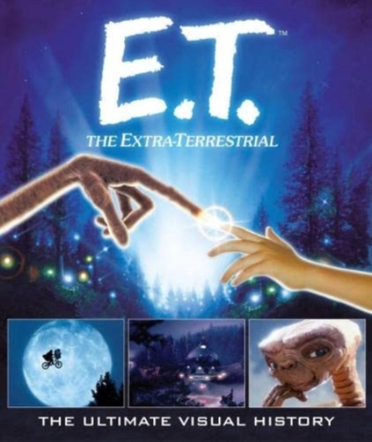 E.T. the Extra-Terrestrial: The Ultimate Visual History - Caseen Gaines