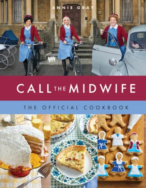 Call the Midwife: The Official Cookbook - Annie Gray