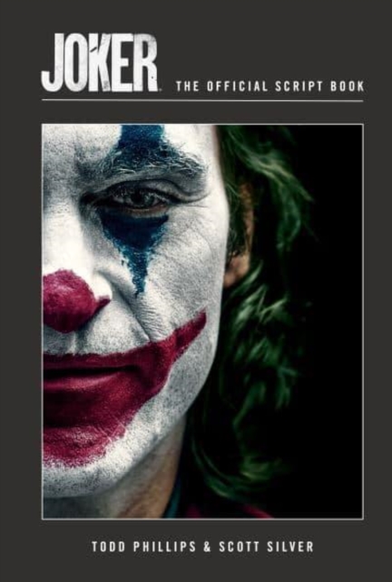 Joker: The Official Script Book - Todd|silver Phillips