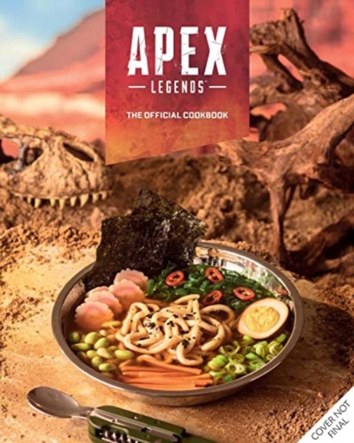 Apex Legends: The Official Cookbook - Jordan|grimm Alsaqa