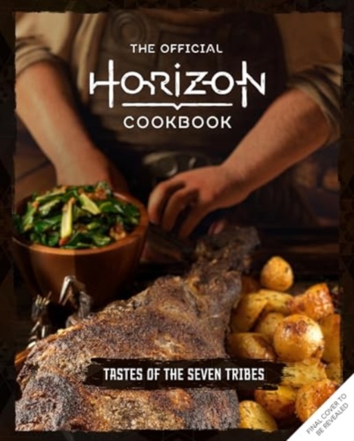 Official Horizon Cookbook: Tastes of the Seven Tribes - Victoria|barba Rosenthal