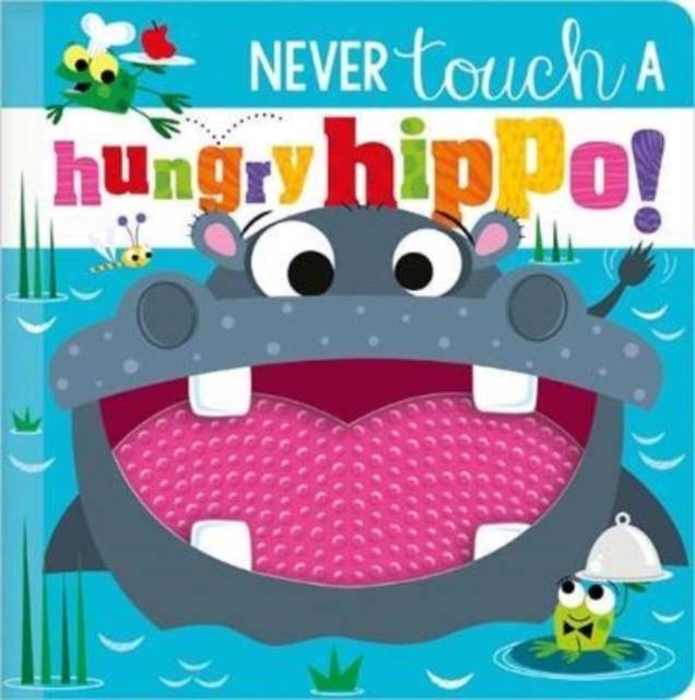 NEVER TOUCH A HUNGRY HIPPO! - Rosie Greening