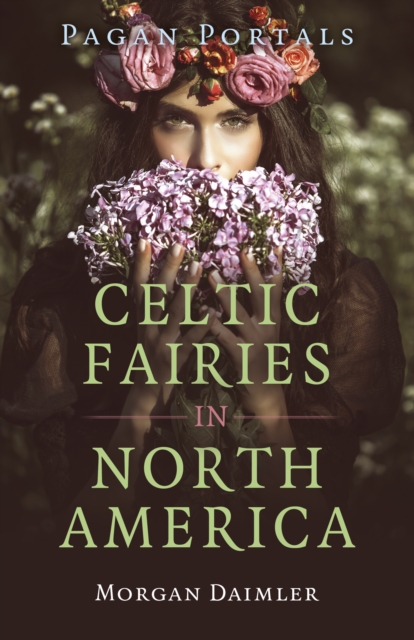 Pagan Portals - Celtic Fairies in North America - Morgan Daimler