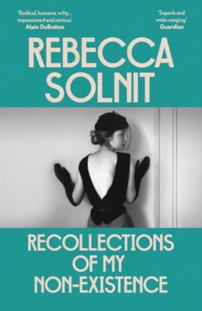 Recollections of My Non-Existence - Rebecca (y) Solnit