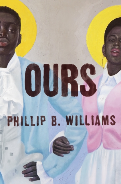 Ours - Phillip B. Williams