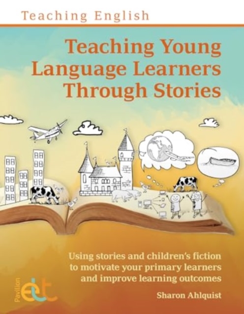 Teaching Young Language Learners Through Stories - Sharon Ahlquist