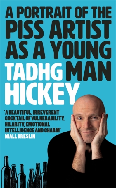 Portrait of the Piss Artist as a Young Man - Tadhg Hickey