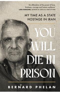 Poza produsului You Will Die in Prison - Bernard Phelan