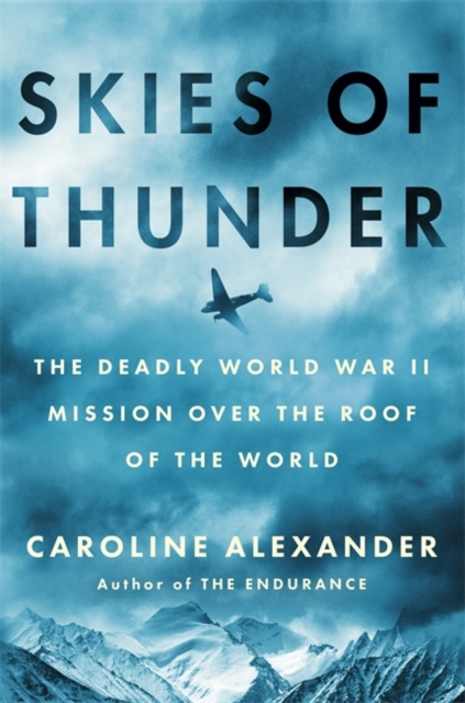 Skies of Thunder - Caroline Alexander