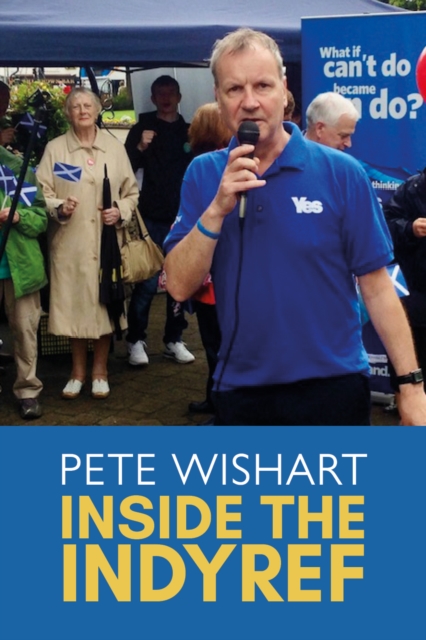 Inside the Indyref - Pete Wishart