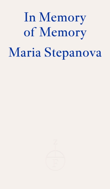 In Memory of Memory - Maria Stepanova