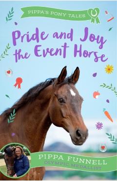 Poza produsului Pride and Joy the Event Horse - Pippa Funnell