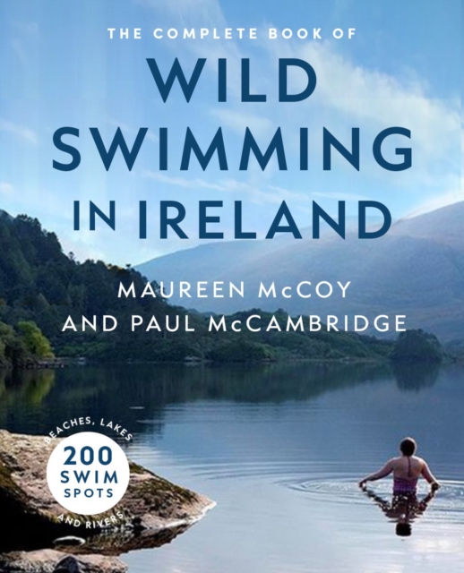 Complete Book of Wild Swimming in Ireland - Paul|mccoy Mccambridge