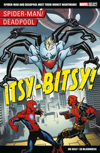 Marvel Select - Spider-Man/Deadpool: Itsy-Bitsy! - Joe Kelly