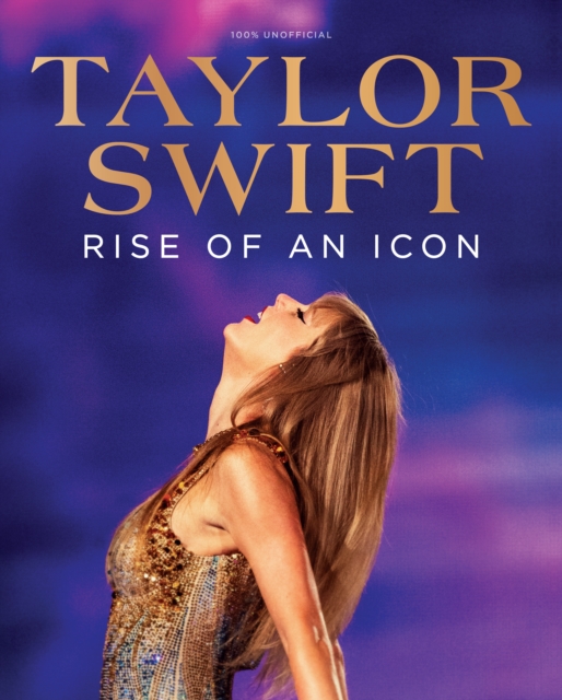 Taylor Swift: Rise of an Icon - 