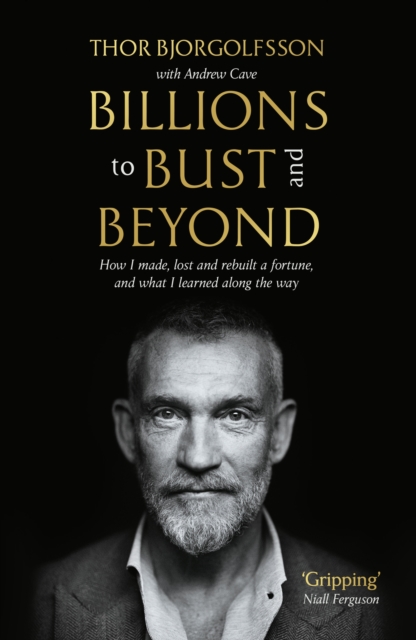 Billions to Bust - and Beyond (New and Updated Edition) - Thor Bjorgolfsson