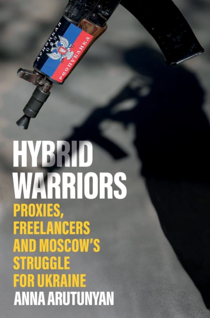 Hybrid Warriors - Anna Arutunyan