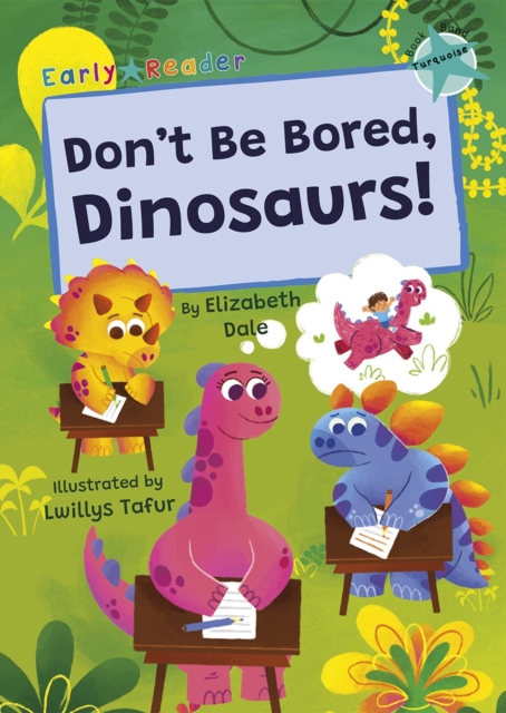 Don't Be Bored, Dinosaurs! - Elizabeth Dale