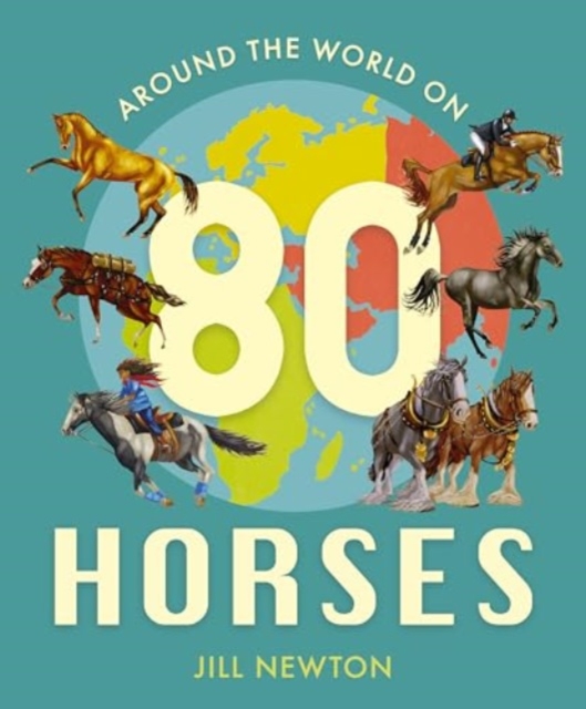 Around the World On 80 Horses - Jill Newton