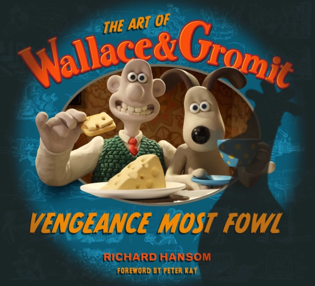 Art of Wallace & Gromit: Vengeance Most Fowl - Richard Hansom