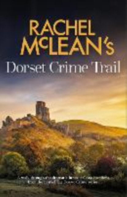 Rachel McLean's Dorset Crime Trail - Rachel Mclean