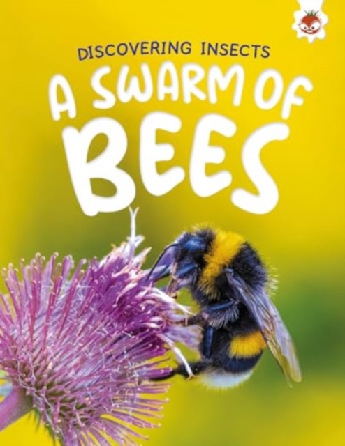 Discovering Insects: A Swarm of Bees - Rebecca Storm