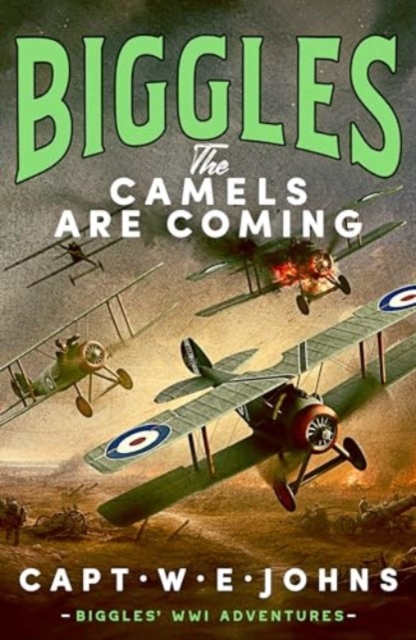 Biggles: The Camels are Coming - Captain W. E. Johns