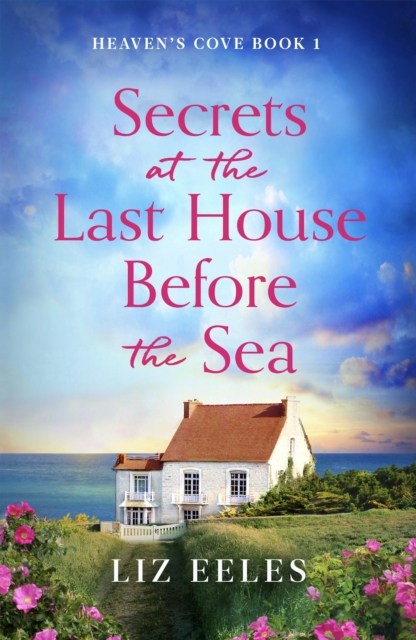 Secrets at the Last House Before the Sea - Liz Eeles