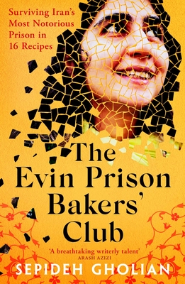 Evin Prison Bakers’ Club - Sepideh Gholian