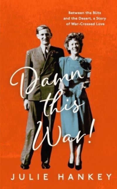 Damn This War! - Julie Hankey