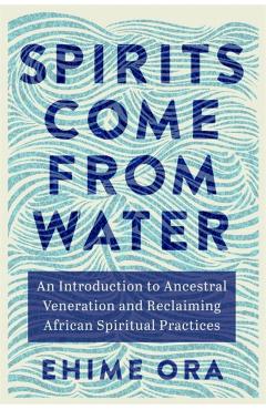 Coperta cărții 'Spirits Come from Water - Ehime Ora'