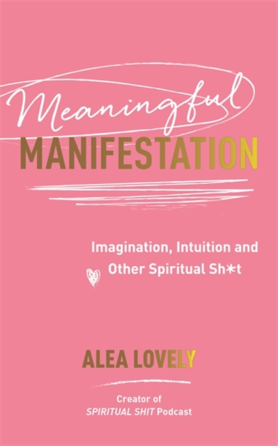 Meaningful Manifestation - Alea Lovely