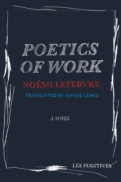 Poetics of Work - Noemi Lefebvre