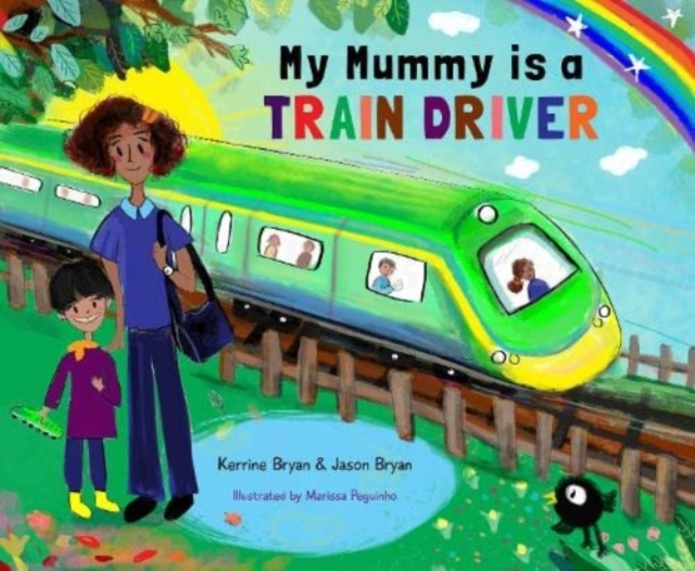 My Mummy is a Train Driver - Kerrine Bryan